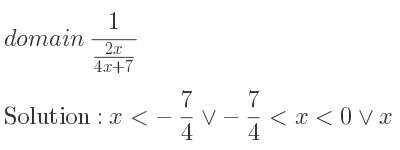 The domain of 1/(\frac{2x){4x+7}} is x<-7/4 \lor-7/4 <x<0\lor x>0